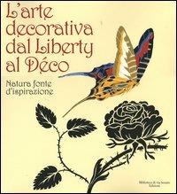 L' arte decorativa dal liberty al déco. Natura fonte d'ispirazione. Catalogo della mostra (Milano, 18 marzo-29 agosto 2004) - copertina
