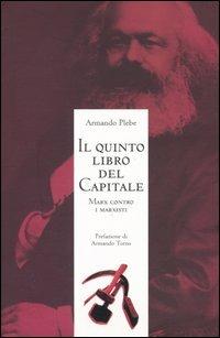 Il quinto libro del Capitale. Marx contro i marxisti - Armando Plebe - copertina