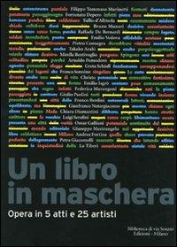 Un libro in maschera. Opera in cinque atti e venticinque artisti - copertina