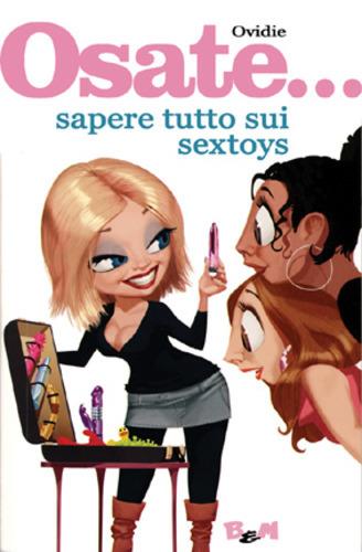 Osate... sapere tutto sui sextoys - Ovidie Becht - copertina
