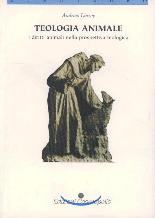Teologia animale. I diritti animali nella prospettiva teologica - Andrew Linzey - copertina