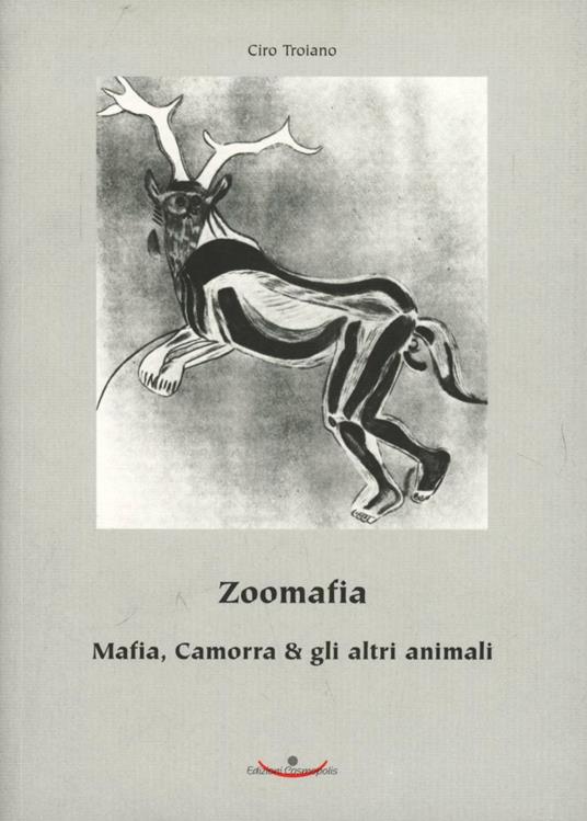 Zoomafia. Mafia, camorra & gli altri animali - Ciro F. Troiano - copertina