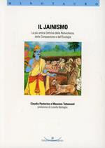 Il jainismo. La più antica dottrina della nonviolenza, della compassione e dell'ecologia