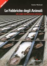 Le fabbriche degli animali. Alle origini dell'insicurezza alimentare