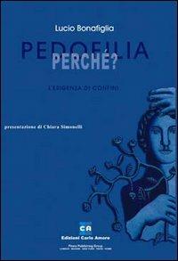 Pedofilia! Perché? L'esigenza di confini - Lucio Bonafiglia - copertina