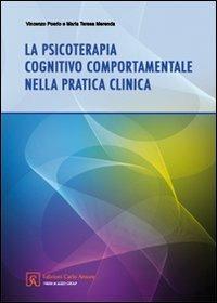 La psicoterapia cognitivo comportamentale nella pratica clinica - Vincenzo Poerio,M. Teresa Merenda - copertina
