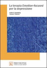 La terapia emotion-focused per la depressione - Leslie S. Greenberg,Jeanne C. Watson - copertina