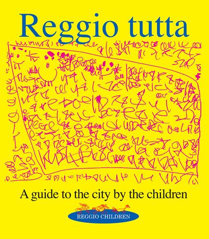 Reggio tutta. A guide to the city by the children - copertina