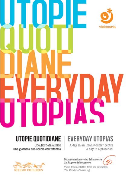 Utopie quotidiane. Una giornata al nido. Una giornata alla scuola dell'infanzia-Everyday utopias. A day in an infant-toddler centre. A day in a preschool. Con DVD video - copertina