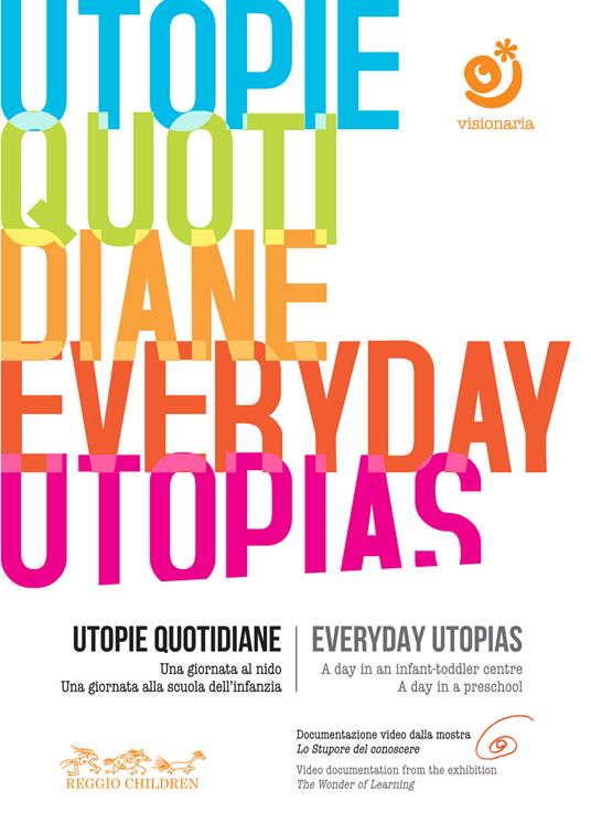 Utopie quotidiane. Una giornata al nido. Una giornata alla scuola dell'infanzia-Everyday utopias. A day in an infant-toddler centre. A day in a preschool. Con DVD video - copertina