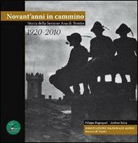 Novant'anni in cammino. Storia della sezione Ana di Trento - Filippo Degasperi,Andrea Selva - copertina