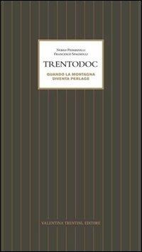 Trentodoc. Quando la montagna diventa perlage - Nereo Pederzolli,Francesco Spagnolli - copertina