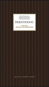 Trentodoc. Perlage among the mountains - Nereo Pederzolli,Francesco Spagnolli,Romano Magrone - copertina