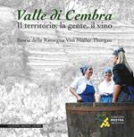 Valle di Cembra. Il territorio, la gente, il vino. Storia della rassegna vini Müller Thurgau