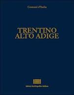 Comuni d'Italia. Vol. 27: Trentino Alto Adige.