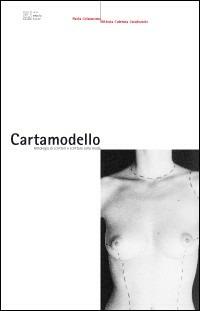 Cartamodello. Antologia di scrittori e scritture sulla moda - Paola Colaiacomo,Vittoria Caterina Caratozzolo - copertina