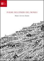 Poesie dell'inizio del mondo. Premio Antonio Delfini