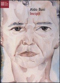 Incipit. Con CD Audio - Aldo Busi - copertina