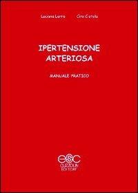 Ipertensione arteriosa. Manuale pratico - Luciana Lerro,Ciro Ciotola - copertina