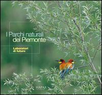 I parchi naturali del Piemonte. Laboratori di futuro. Ediz. illustrata - copertina