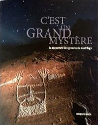 C'est un grand mystère. La découverte des gravures du mont Bego - Françoise Rinieri - copertina