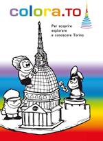 Colora.To. Per scoprire, esplorare e conoscere Torino