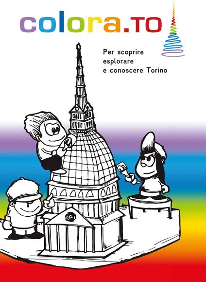 Colora.To. Per scoprire, esplorare e conoscere Torino - copertina