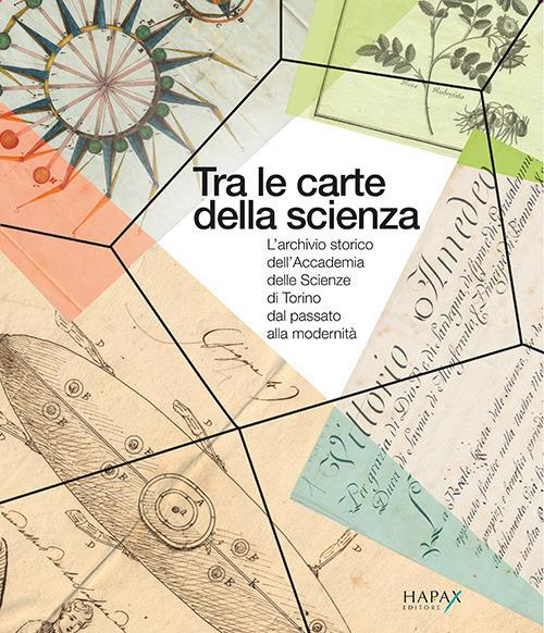 Tra le carte della scienza. L'archivio storico dell'Accademia delle Scienze di Torino dal passato alla modernità - copertina