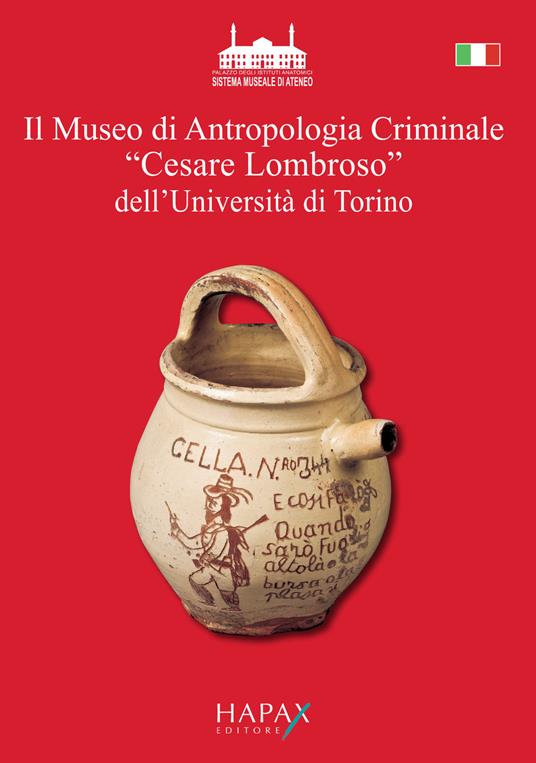 Il museo di Antropologia Criminale «Cesare Lombroso» dell'Università di Torino. Oggetti e documenti raccolti per le sue ricerche da Cesare Lombroso nella seconda metà dell'Ottocento - copertina