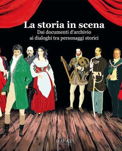 La storia in scena. Dai documenti d'archivio ai dialoghi tra personaggi storici - Marco Carassi - copertina