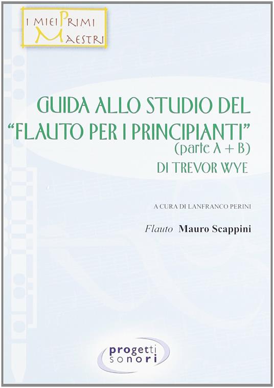 Guida allo studio del «Flauto per i principianti» di Trevor Wye - Lanfranco Perini,Mauro Scappini - copertina