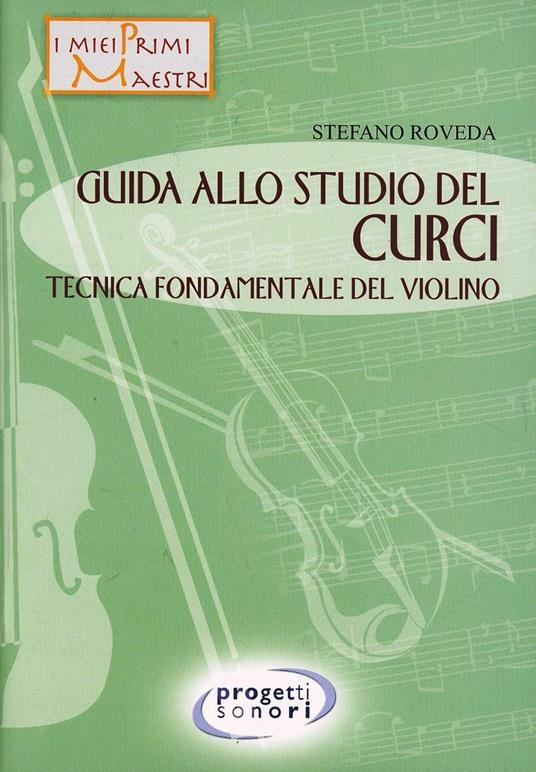 Guida allo studio del Curci. Tecnica fondamentale del violino - Stefano Roveda - copertina