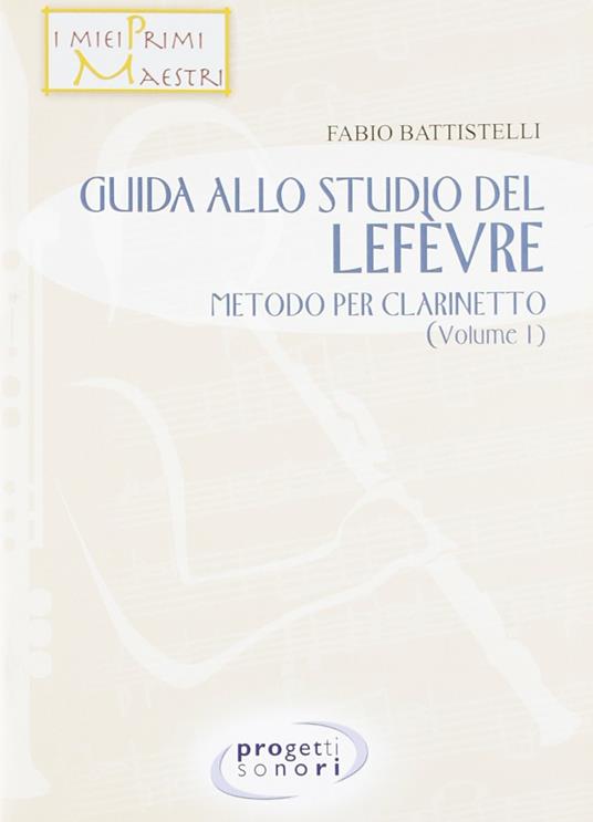 Guida allo studio del Lefevre. Metodo per clarinetto. Vol. 1 - Fabio Battistelli - copertina