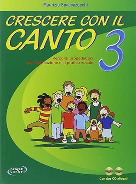 Crescere con il canto. Con 2 CD Audio. Vol. 3 - Maurizio Spaccazocchi - copertina