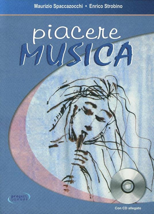 Piacere musica. Con CD Audio - Maurizio Spaccazocchi,Enrico Strobino - copertina