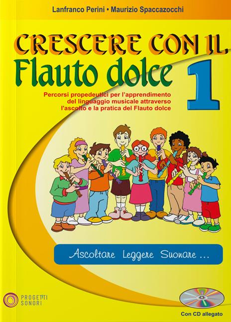 Crescere con il flauto dolce. Vol. 1 - Lanfranco Perini,Maurizio Spaccazocchi - copertina