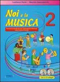 Noi e la musica. Percorsi propedeutici per l'insegnamento della musica nella scuola primaria. Con CD Audio. Vol. 2 - Lanfranco Perini,Maurizio Spaccazocchi - copertina