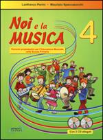 Noi e la musica. Percorsi propedeutici per l'insegnamento della musica nella scuola primaria. Con CD Audio. Vol. 4