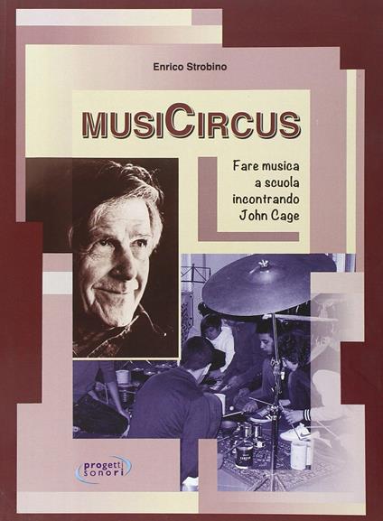 MusiCircus. Fare musica a scuola incontrando John Cage - Enrico Strobino - copertina