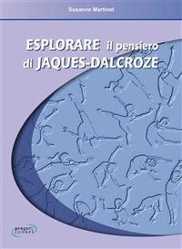Esplorare il pensiero di Jaques-Dalcroze - Susanne Martinet - ebook