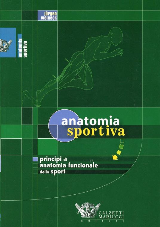 Anatomia sportiva. Principi di anatomia funzionale dello sport - Jürgen Weineck - copertina