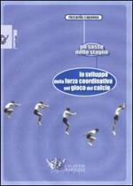 Lo sviluppo della forza coordinativa nel gioco del calcio. Un sasso nello stagno
