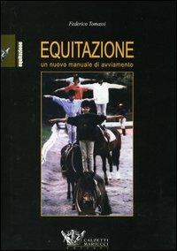 Equitazione. Un nuovo manuale di avviamento - Federico Tomassi - copertina