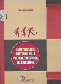 Le metodologie posturali nella preparazione fisica del calciatore - Carlo Guidi Fabbri - copertina