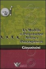 Un modello di preparazione atletico-motoria per giovanissimi. Preparazione precampionato giovanissimi 14/15 anni