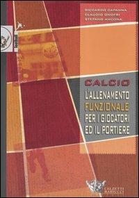 Calcio. L'allenamento funzionale per i giocatori ed il portiere - Riccardo Capanna,Claudio Onofri,Stefano Ancona - copertina