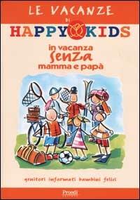 Happy Kids. In vacanza senza mamma e papà - copertina