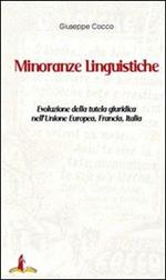 Minoranze linguistiche. Evoluzione della tutela giuridica nell'Unione Europea, Francia, Italia