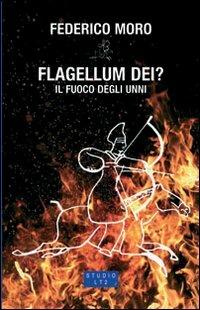 Flagellum Dei? Il fuoco degli Unni - Federico Moro - copertina