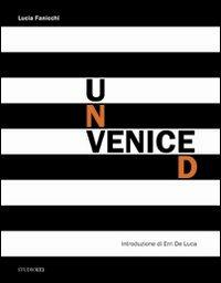 Unveniced. Ediz. italiana e inglese - Lucia Fanicchi - copertina